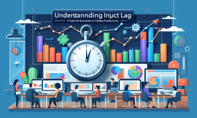 Understanding Input Lag: A Guide for Businesses to Enhance Productivity