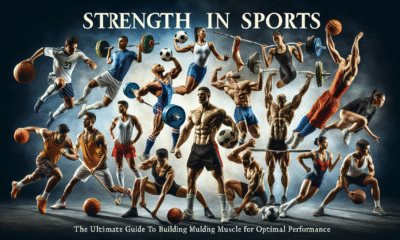 Strength in Sports: The Ultimate Guide to Building Muscle for Optimal Performance